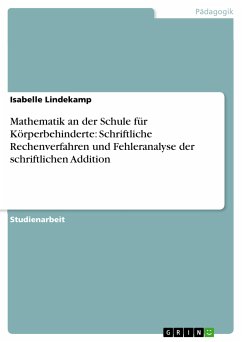 Mathematik an der Schule für Körperbehinderte: Schriftliche Rechenverfahren und Fehleranalyse der schriftlichen Addition (eBook, PDF) - Lindekamp, Isabelle