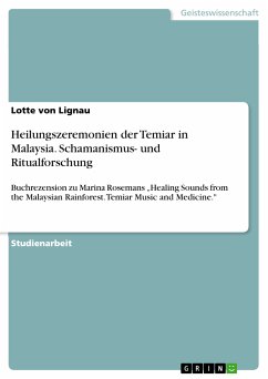 Heilungszeremonien der Temiar in Malaysia. Schamanismus- und Ritualforschung (eBook, PDF) - von Lignau, Lotte