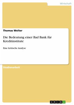 Die Bedeutung einer Bad Bank für Kreditinstitute (eBook, PDF) - Welter, Thomas