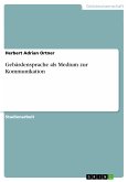 Gebärdensprache als Medium zur Kommunikation (eBook, PDF) Gebärdensprache als Medium zur Kommunikation (eBook, PDF)