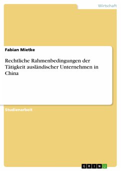 Rechtliche Rahmenbedingungen der Tätigkeit ausländischer Unternehmen in China (eBook, ePUB) - Mietke, Fabian