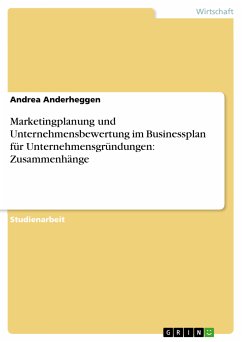 Marketingplanung und Unternehmensbewertung im Businessplan für Unternehmensgründungen: Zusammenhänge (eBook, PDF)