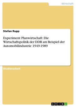 Experiment Planwirtschaft: Die Wirtschaftspolitik der DDR am Beispiel der Automobilindustrie 1949-1989 (eBook, ePUB) - Rupp, Stefan