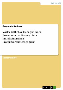Wirtschaftlichkeitsanalyse einer Programmerweiterung eines mittelständischen Produktionsunternehmens (eBook, PDF) - Knörzer, Benjamin