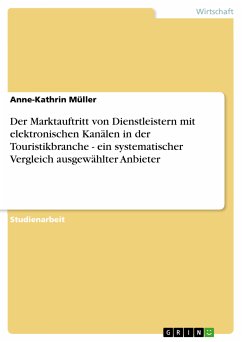 Der Marktauftritt von Dienstleistern mit elektronischen Kanälen in der Touristikbranche - ein systematischer Vergleich ausgewählter Anbieter (eBook, PDF)