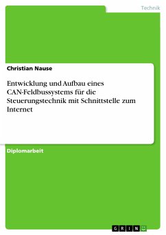 Entwicklung und Aufbau eines CAN-Feldbussystems für die Steuerungstechnik mit Schnittstelle zum Internet (eBook, PDF) - Nause, Christian