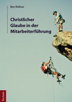 Christlicher Glaube in der Mitarbeiterführung - Roßner, Ben