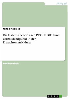 Die Habitustheorie nach P. BOURDIEU und deren Standpunkt in der Erwachsenenbildung (eBook, PDF) - Friedlein, Nina