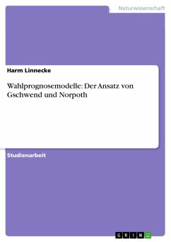 Wahlprognosemodelle: Der Ansatz von Gschwend und Norpoth (eBook, PDF)