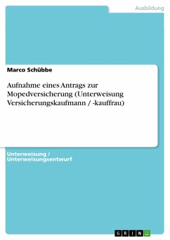 Aufnahme eines Antrags zur Mopedversicherung (Unterweisung Versicherungskaufmann / -kauffrau) (eBook, ePUB) - Schübbe, Marco