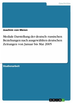 Mediale Darstellung der deutsch- russischen Beziehungen nach ausgewählten deutschen Zeitungen von Januar bis Mai 2005 (eBook, ePUB) - Meien, Joachim von