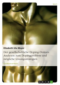 Der gesellschaftliche Doping-Diskurs. Analysen zum Dopingproblem und mögliche Lösungsstrategien (eBook, PDF) - Meyer, Elisabeth Uta