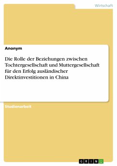 Die Rolle der Beziehungen zwischen Tochtergesellschaft und Muttergesellschaft für den Erfolg ausländischer Direktinvestitionen in China (eBook, PDF)