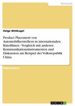 Product Placement von Automobilherstellern in internationalen Kinofilmen - Vergleich mit anderen Kommunikationsinstrumenten und Diskussion am Beispiel der Volksrepublik China (eBook, ePUB) - Wittkugel, Helge