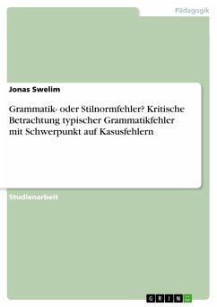 Grammatik- oder Stilnormfehler? Kritische Betrachtung typischer Grammatikfehler mit Schwerpunkt auf Kasusfehlern (eBook, PDF)