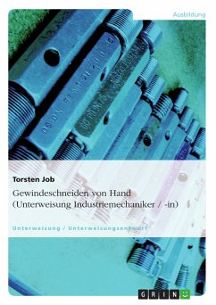 Gewindeschneiden von Hand (Unterweisung Industriemechaniker / -in) (eBook, PDF) - Job, Torsten