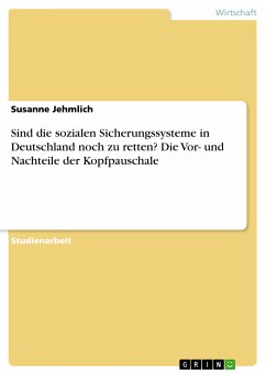 Sind die sozialen Sicherungssysteme in Deutschland noch zu retten? Die Vor- und Nachteile der Kopfpauschale (eBook, ePUB)