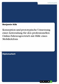 Konzeption und prototypische Umsetzung einer Anwendung für den professionellen Online-Fahrzeugvertrieb mit Hilfe eines Mobiltelefons (eBook, PDF)