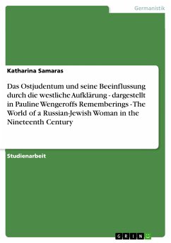 Das Ostjudentum und seine Beeinflussung durch die westliche Aufklärung - dargestellt in Pauline Wengeroffs Rememberings - The World of a Russian-Jewish Woman in the Nineteenth Century (eBook, PDF) - Samaras, Katharina