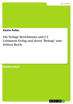 Die Verlage Bertelsmann und J. F. Lehmanns Verlag und deren &quote;Beitrag&quote; zum Dritten Reich (eBook, PDF)