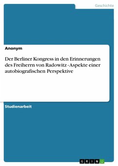 Der Berliner Kongress in den Erinnerungen des Freiherrn von Radowitz - Aspekte einer autobiografischen Perspektive (eBook, ePUB)