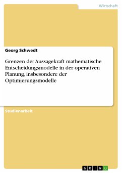 Grenzen der Aussagekraft mathematische Entscheidungsmodelle in der operativen Planung, insbesondere der Optimierungsmodelle (eBook, PDF)