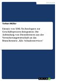 Einsatz von XML-Technologien zur Geschäftsprozess-Integration. Die Anbindung von Dienstleistern aus der Versicherungswirtschaft an das Branchennetz „Kfz- Schadenservices“ (eBook, PDF)