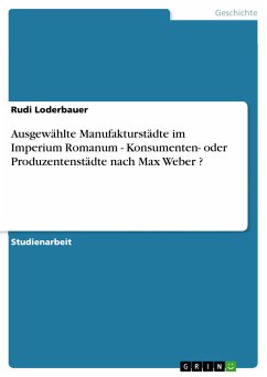 Ausgewählte Manufakturstädte im Imperium Romanum - Konsumenten- oder Produzentenstädte nach Max Weber ? (eBook, ePUB)