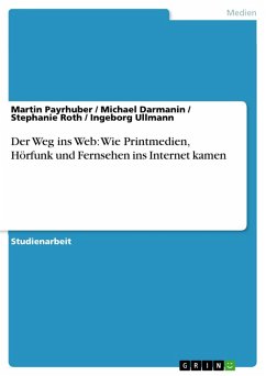 Der Weg ins Web: Wie Printmedien, Hörfunk und Fernsehen ins Internet kamen (eBook, PDF)