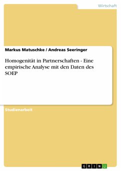 Homogenität in Partnerschaften - Eine empirische Analyse mit den Daten des SOEP (eBook, PDF) - Matuschke, Markus; Seeringer, Andreas