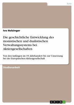 Die geschichtliche Entwicklung des monistischen und dualistischen Verwaltungssystems bei Aktiengesellschaften (eBook, ePUB) - Holzinger, Ivo