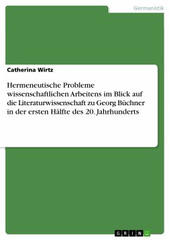 Hermeneutische Probleme wissenschaftlichen Arbeitens im Blick auf die Literaturwissenschaft zu Georg Büchner in der ersten Hälfte des 20. Jahrhunderts (eBook, ePUB) - Wirtz, Catherina