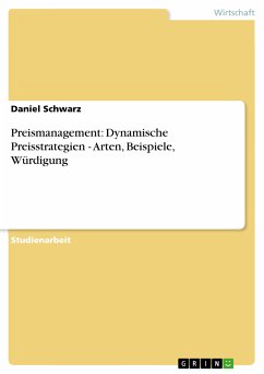 Preismanagement: Dynamische Preisstrategien - Arten, Beispiele, Würdigung (eBook, PDF) - Schwarz, Daniel