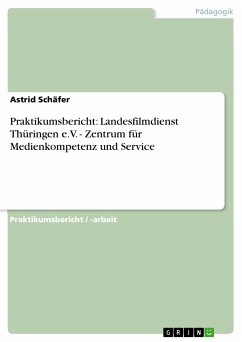 Praktikumsbericht: Landesfilmdienst Thüringen e.V. - Zentrum für Medienkompetenz und Service (eBook, PDF) - Schäfer, Astrid