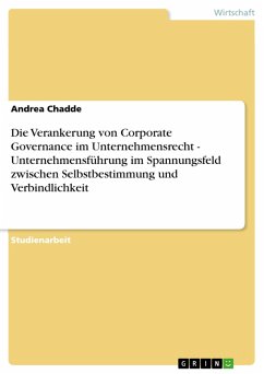 Die Verankerung von Corporate Governance im Unternehmensrecht - Unternehmensführung im Spannungsfeld zwischen Selbstbestimmung und Verbindlichkeit (eBook, PDF) - Chadde, Andrea