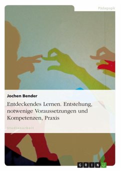 Entdeckendes Lernen - Entstehung, notwenige Voraussetzungen und Kompetenzen, Praxis (eBook, ePUB) - Bender, Jochen