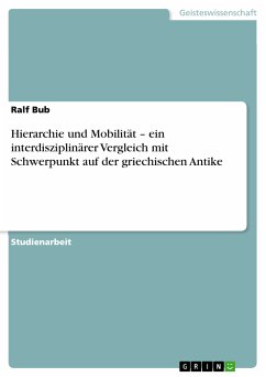 Hierarchie und Mobilität – ein interdisziplinärer Vergleich mit Schwerpunkt auf der griechischen Antike (eBook, PDF) - Bub, Ralf