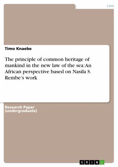 The principle of common heritage of mankind in the new law of the sea: An African perspective based on Nasila S. Rembe&quote;s work (eBook, PDF)