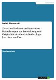 Zwischen Tradition und Innovation - Betrachtungen zur Entwicklung und Originalität der Geschichtstheologie Joachims von Fiore (eBook, PDF)