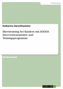 Elterntraining bei Kindern mit AD(H)S. Interventionsansätze und Trainingsprogramme (eBook, PDF) - Garschhammer, Katharina
