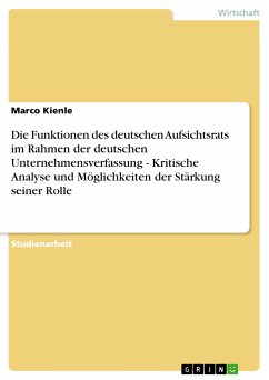 Die Funktionen des deutschen Aufsichtsrats im Rahmen der deutschen Unternehmensverfassung - Kritische Analyse und Möglichkeiten der Stärkung seiner Rolle (eBook, PDF)