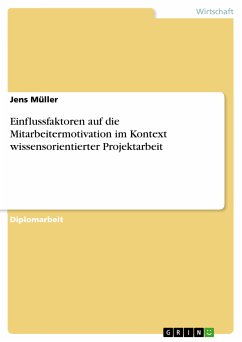 Einflussfaktoren auf die Mitarbeitermotivation im Kontext wissensorientierter Projektarbeit (eBook, PDF)