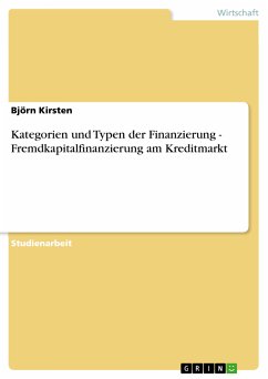 Kategorien und Typen der Finanzierung - Fremdkapitalfinanzierung am Kreditmarkt (eBook, ePUB)