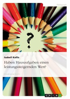 Haben Hausaufgaben einen leistungssteigernden Wert? (eBook, PDF) - Kallis, Isabell