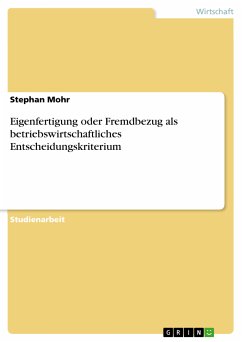 Eigenfertigung oder Fremdbezug als betriebswirtschaftliches Entscheidungskriterium (eBook, PDF) - Mohr, Stephan