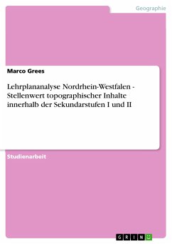Lehrplananalyse Nordrhein-Westfalen - Stellenwert topographischer Inhalte innerhalb der Sekundarstufen I und II (eBook, PDF)