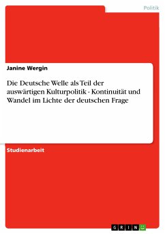 Die Deutsche Welle als Teil der auswärtigen Kulturpolitik - Kontinuität und Wandel im Lichte der deutschen Frage (eBook, PDF)