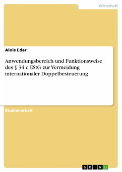 Anwendungsbereich und Funktionsweise des § 34 c EStG zur Vermeidung internationaler Doppelbesteuerung (eBook, PDF) - Eder, Alois