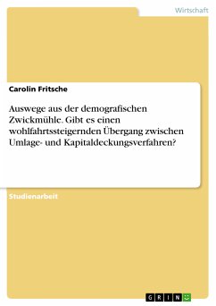 Auswege aus der demografischen Zwickmühle. Gibt es einen wohlfahrtssteigernden Übergang zwischen Umlage- und Kapitaldeckungsverfahren? (eBook, PDF)