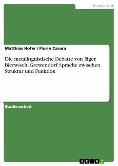 Die metalinguistische Debatte von Jäger, Bierwisch, Grewendorf: Sprache zwischen Struktur und Funktion (eBook, ePUB) Die metalinguistische Debatte von Jäger, Bierwisch, Grewendorf: Sprache zwischen Struktur und Funktion (eBook, ePUB)